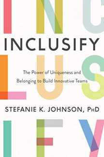 9780062947277-0062947273-Inclusify: The Power of Uniqueness and Belonging to Build Innovative Teams