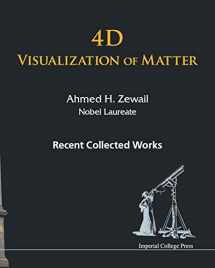 9781783265053-1783265051-4D VISUALIZATION OF MATTER: RECENT COLLECTED WORKS OF AHMED H ZEWAIL, NOBEL LAUREATE