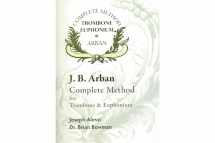 9781685242909-1685242901-Complete Method for Trombone and Euphonium by J.B. Arban, Edited by Joseph Alessi and Dr. Brian Bowman