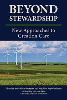 9781937555382-1937555380-Beyond Stewardship: New Approaches to Creation Care