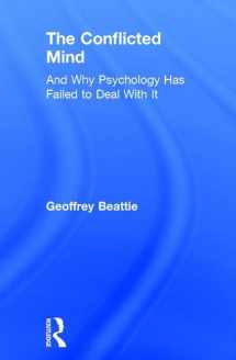 9781138665781-1138665789-The Conflicted Mind: And Why Psychology Has Failed to Deal With It