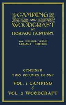 9781643891842-1643891847-Camping And Woodcraft - Combined Two Volumes In One - The Expanded 1921 Version (Legacy Edition): The Deluxe Two-Book Masterpiece On Outdoors Living ... (Library of American Outdoors Classics)
