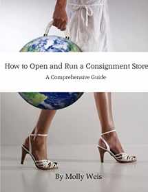 9781304829467-1304829464-How to Open and Run a Consignment Store