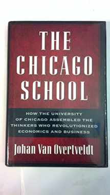 9781932841145-1932841148-The Chicago School: How the University of Chicago Assembled the Thinkers Who Revolutionized Economics and Business