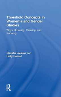 9781138788794-1138788791-Threshold Concepts in Women’s and Gender Studies: Ways of Seeing, Thinking, and Knowing