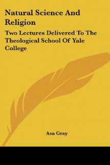 9781430442769-143044276X-Natural Science And Religion: Two Lectures Delivered To The Theological School Of Yale College