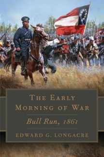 9780806144986-080614498X-The Early Morning of War: Bull Run, 1861 (Volume 46) (Campaigns and Commanders Series)