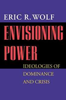 9780520215825-0520215826-Envisioning Power: Ideologies of Dominance and Crisis