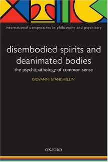 9780198520887-0198520883-Disembodied Spirits and Deanimated Bodies: The Psychopathology of Common Sense (International Perspectives in Philosophy and Psychiatry)