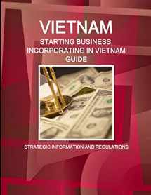 9781433069260-1433069261-Vietnam: Starting Business, Incorporating in Vietnam Guide - Strategic Information and Regulations (World Business and Investment Library)