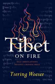 9781784781538-1784781533-Tibet on Fire: Self-Immolations Against Chinese Rule