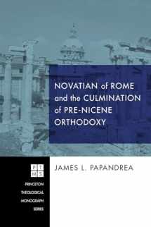 9781606087800-1606087800-Novatian of Rome and the Culmination of Pre-Nicene Orthodoxy (Princeton Theological Monograph)