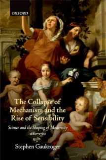 9780199664665-0199664668-The Collapse of Mechanism and the Rise of Sensibility: Science and the Shaping of Modernity, 1680-1760