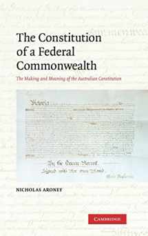 9780521888646-0521888646-The Constitution of a Federal Commonwealth: The Making and Meaning of the Australian Constitution