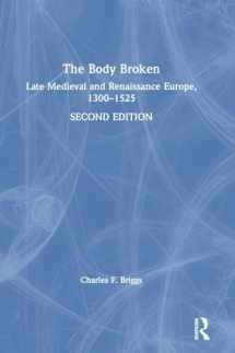 9781138842274-1138842273-The Body Broken: Late Medieval and Renaissance Europe, 1300–1525