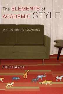 9780231537414-0231537417-The Elements of Academic Style: Writing for the Humanities
