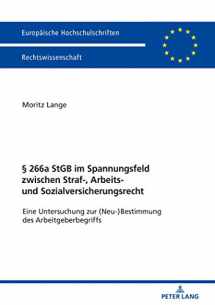 9783631760116-3631760116-§ 266a StGB im Spannungsfeld zwischen Straf-, Arbeits- und Sozialversicherungsrecht (Europäische Hochschulschriften Recht) (German Edition)