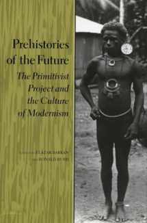 9780804724869-0804724865-Prehistories of the Future: The Primitivist Project and the Culture of Modernism (Cultural Sitings)