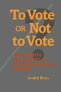 9780822957348-0822957345-To Vote or Not to Vote: The Merits and Limits of Rational Choice Theory (Political Science)