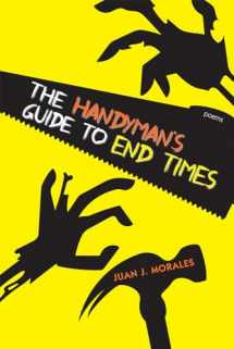9780826359988-0826359981-The Handyman's Guide to End Times: Poems (Mary Burritt Christiansen Poetry Series)