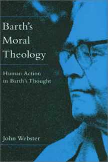 9780802838582-0802838588-Barth's Moral Theology: Human Action in Barth's Thought