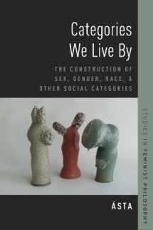 9780190256791-0190256796-Categories We Live By: The Construction of Sex, Gender, Race, and Other Social Categories (Studies in Feminist Philosophy)