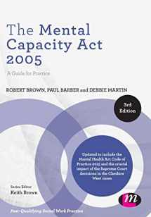 9781446294215-1446294218-The Mental Capacity Act 2005: A Guide for Practice (Post-Qualifying Social Work Practice Series)