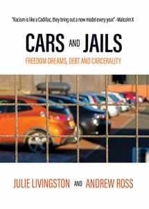 9781682193495-1682193497-Cars and Jails: Freedom Dreams, Debt and Carcerality