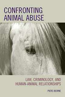 9780742547445-0742547442-Confronting Animal Abuse: Law, Criminology, and Human-Animal Relationships