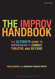 9780826428585-0826428584-The Improv Handbook: The Ultimate Guide to Improvising in Comedy, Theatre, and Beyond