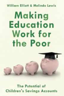 9780190866846-0190866845-Making Education Work for the Poor : THE POTENTIAL OF CHILDREN’S SAVINGS ACCOUNTS: The Potential of Children's Savings Accounts