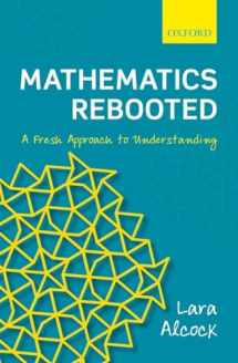 9780198803799-0198803796-Mathematics Rebooted: A Fresh Approach to Understanding