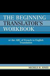 9780761808374-076180837X-The Beginning Translator's Workbook: Or the ABC of French to English Translation