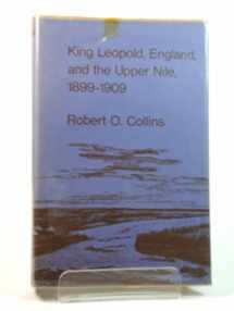 9780300003758-0300003757-King Leopold, England, and the Upper Nile, 1899-1909