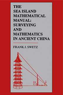 9780271007953-0271007958-The Sea Island Mathematical Manual: Surveying and Mathematics in Ancient China