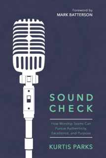 9780781414630-0781414636-Sound Check: How Worship Teams Can Pursue Authenticity, Excellence, and Purpose