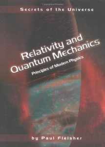 9780822529897-0822529890-Relativity and Quantum Mechanics: Principles of Modern Physics (Secrets of the Universe)