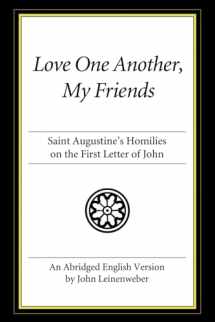 9781606083864-1606083864-Love One Another, My Friends: St. Augustine's Homilies on the First Letter of John
