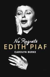 9781408813911-1408813912-No Regrets: A Biography of Edith Piaf