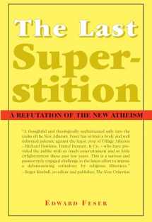 9781587314520-1587314525-The Last Superstition: A Refutation of the New Atheism