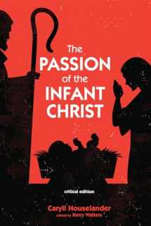 9781498234153-1498234151-The Passion of the Infant Christ: Critical Edition