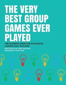 9781643675022-1643675028-The Very Best Group Games Ever Played: The Ultimate Guide for Succesfull Leaders and Teachers