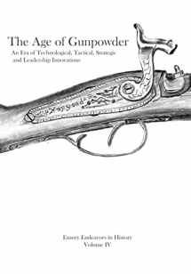 9781493780310-149378031X-The Age Of Gunpowder: An Era of Technological, Tactical, Strategic, and Leadership Innovations (Emory Endeavors in History)