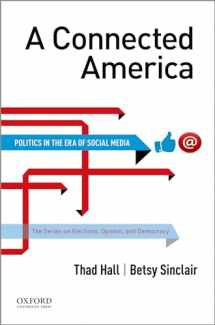 9780199341986-0199341982-A Connected America: Politics in the Era of Social Media (The Series on Elections, Opinion and Democracy)