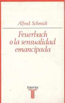 9788430611294-8430611290-FEUERBACH O LA SENSUALIDAD EMANCIPADA. ENS129 (Spanish Edition)
