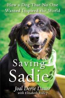 9780806538389-0806538384-Saving Sadie: How a Dog That No One Wanted Inspired the World