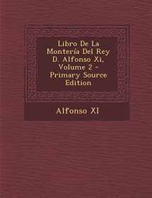 9781287728368-1287728367-Libro de La Monteria del Rey D. Alfonso XI, Volume 2 - Primary Source Edition (Spanish Edition)