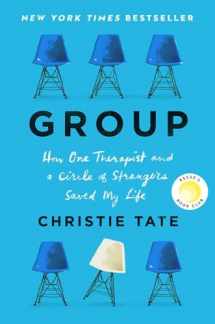 9781982154615-1982154616-Group: How One Therapist and a Circle of Strangers Saved My Life