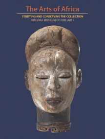 9780300250923-0300250924-The Arts of Africa: Studying and Conserving the Collection; Virginia Museum of Fine Arts