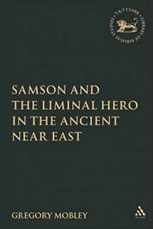 9780567028426-0567028429-Samson and the Liminal Hero in the Ancient Near East (The Library of Hebrew Bible/Old Testament Studies, 453)